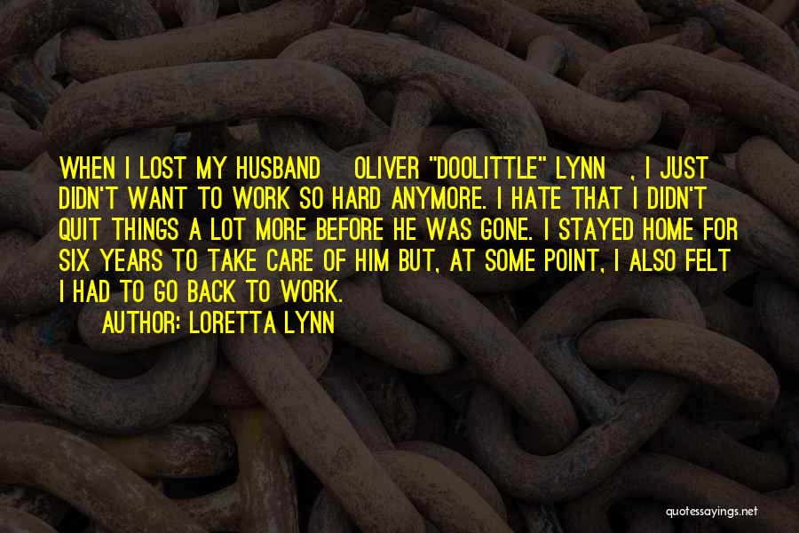 Want To Quit Quotes By Loretta Lynn