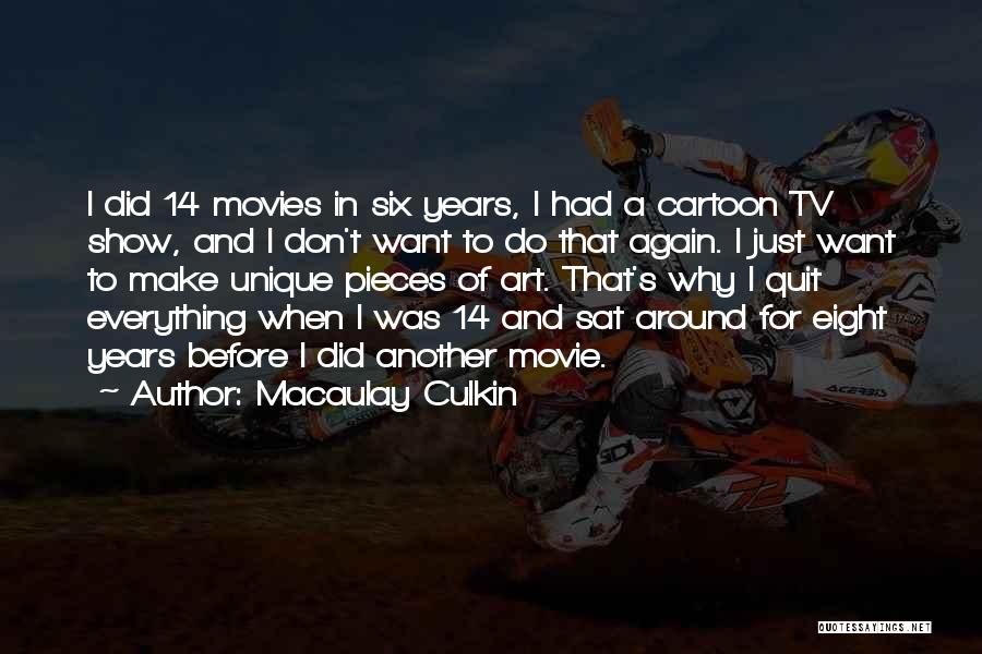Want To Quit Quotes By Macaulay Culkin