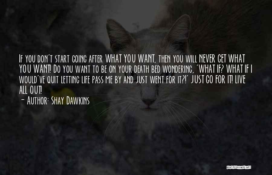 Want To Quit Quotes By Shay Dawkins