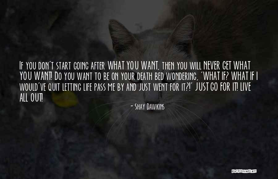 Want To Quit Quotes By Shay Dawkins