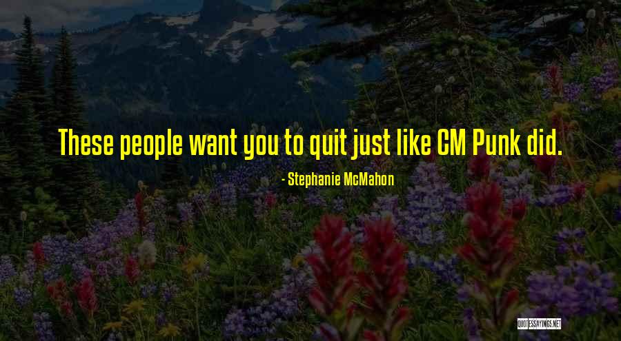 Want To Quit Quotes By Stephanie McMahon