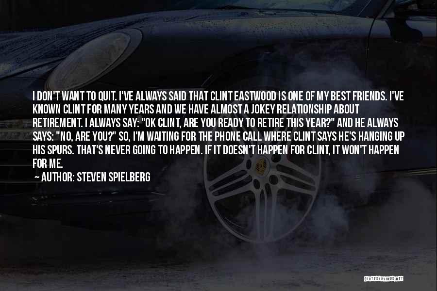 Want To Quit Quotes By Steven Spielberg