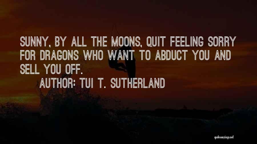 Want To Quit Quotes By Tui T. Sutherland