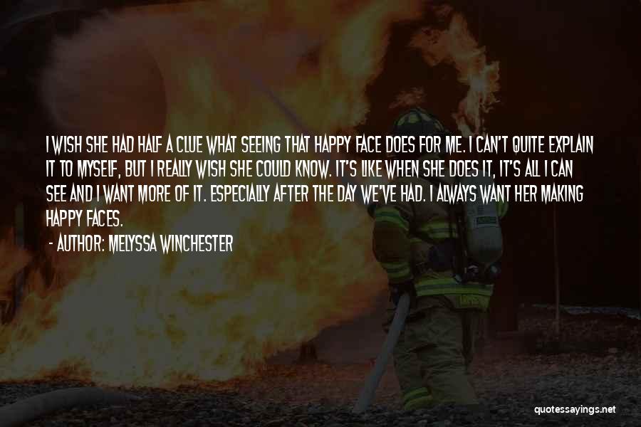 Want To See Her Happy Quotes By Melyssa Winchester