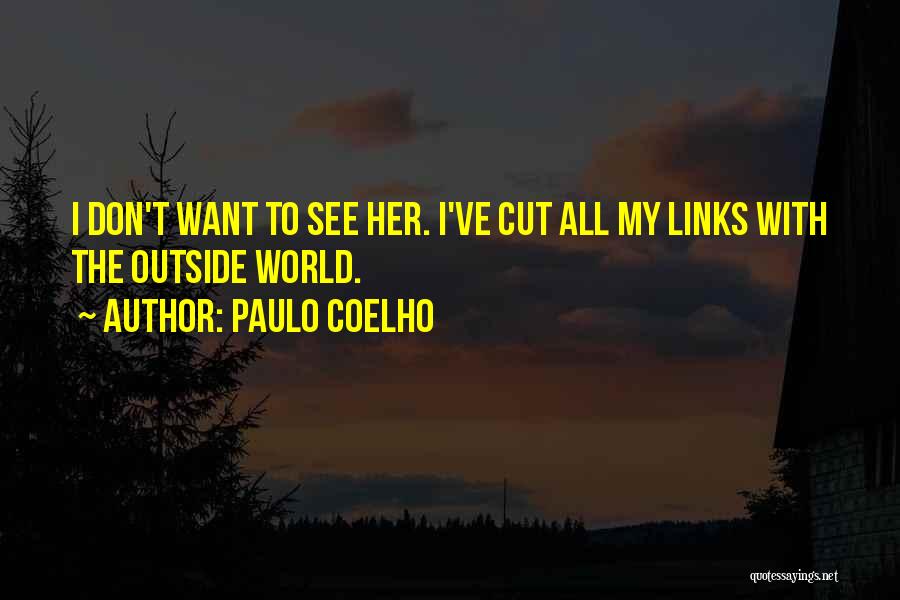 Want To See Her Quotes By Paulo Coelho