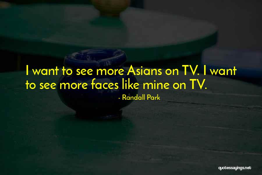 Want To See Quotes By Randall Park Want To See Quotes By Randall Park