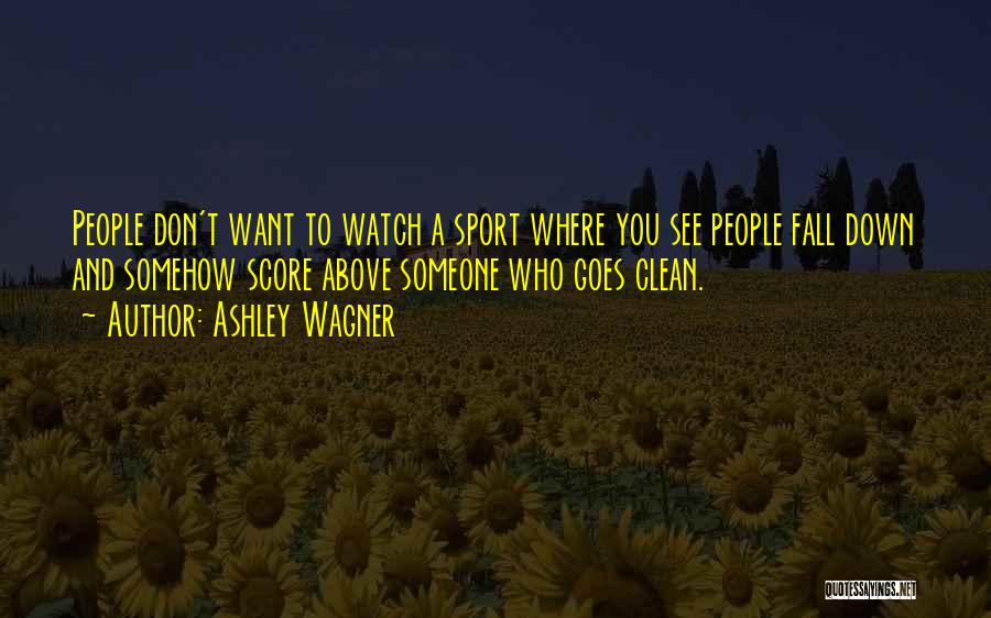 Want To See You Fall Quotes By Ashley Wagner