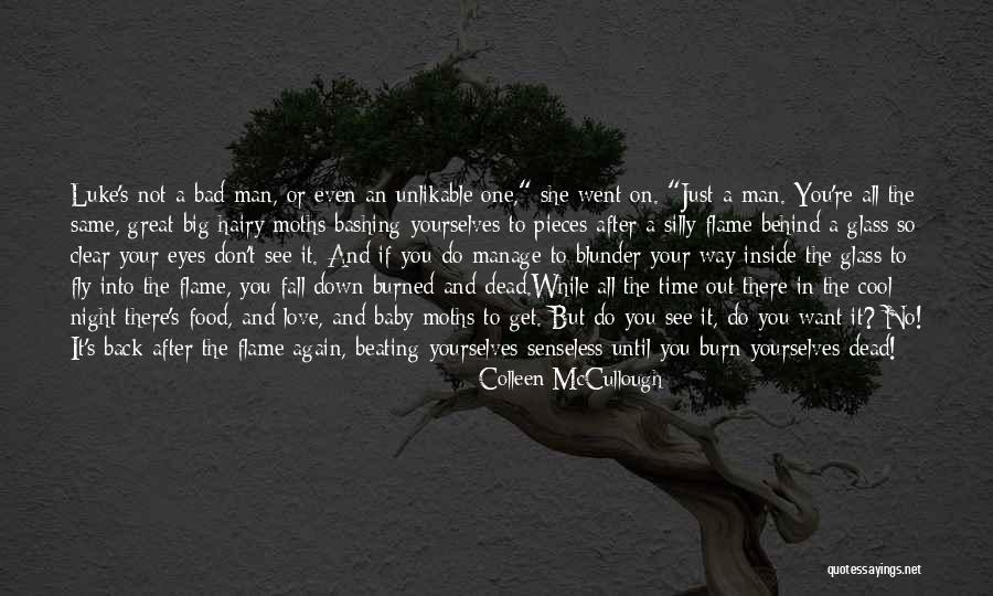 Want To See You Fall Quotes By Colleen McCullough