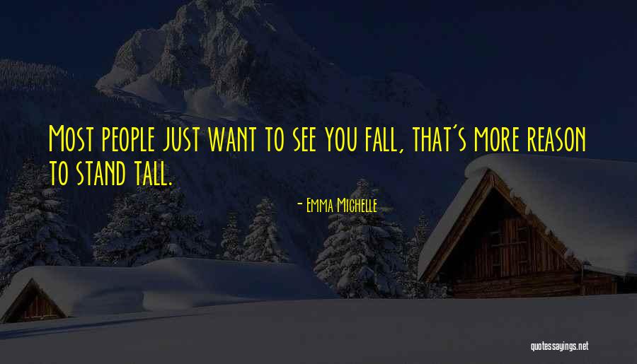 Want To See You Fall Quotes By Emma Michelle Want To See You Fall Quotes By Emma Michelle