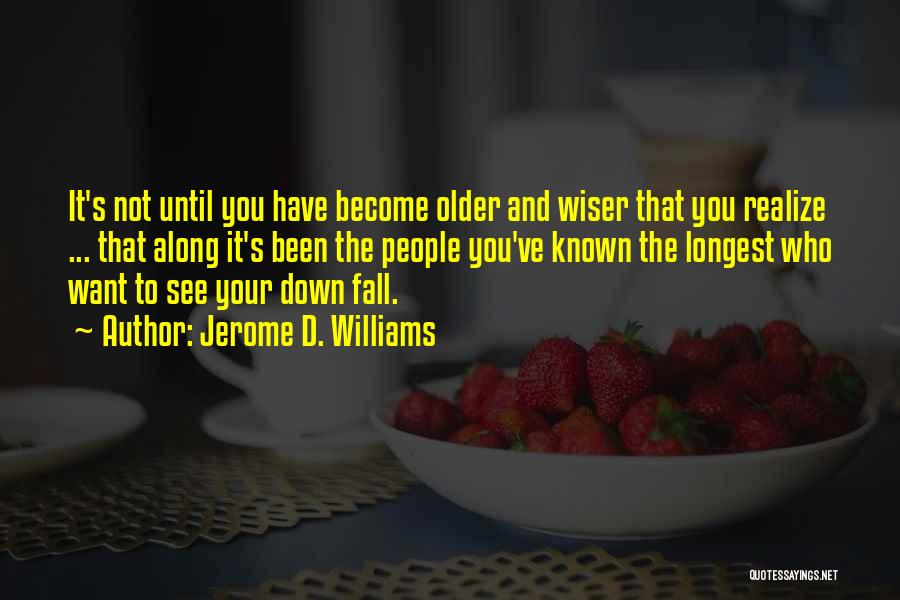 Want To See You Fall Quotes By Jerome D. Williams