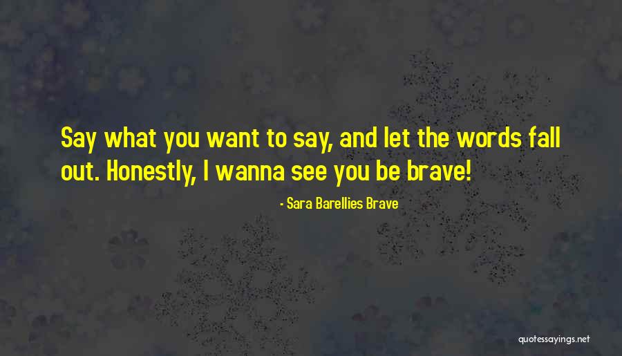 Want To See You Fall Quotes By Sara Barellies Brave Want To See You Fall Quotes By Sara Barellies Brave