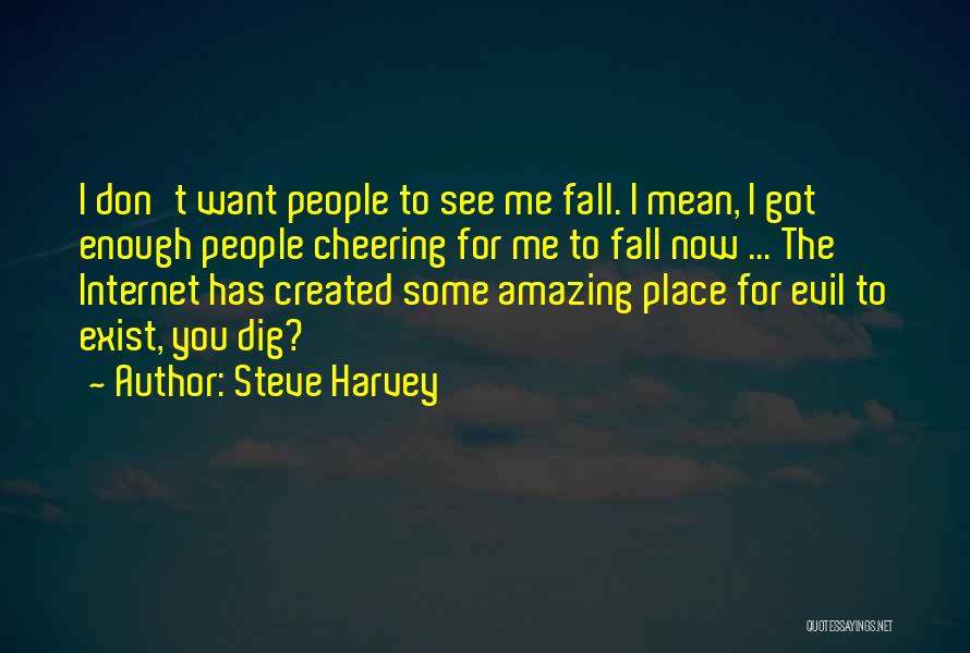 Want To See You Fall Quotes By Steve Harvey