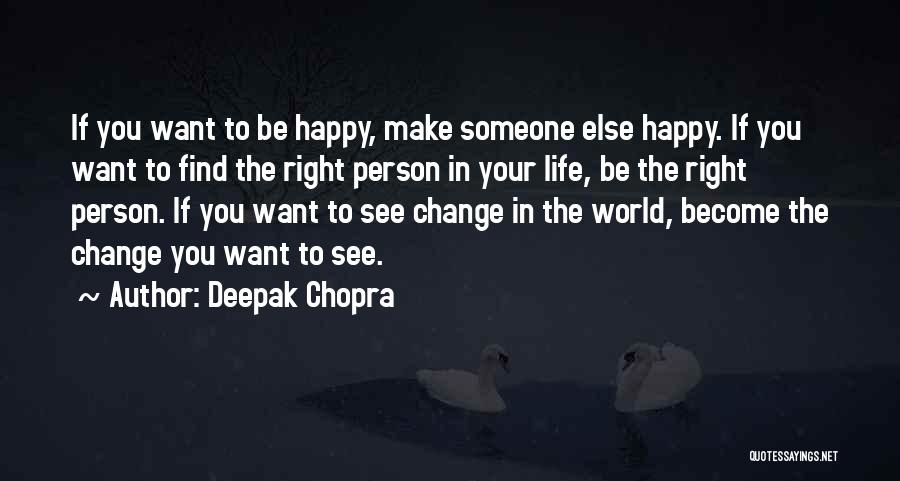 Want To See You Happy Quotes By Deepak Chopra