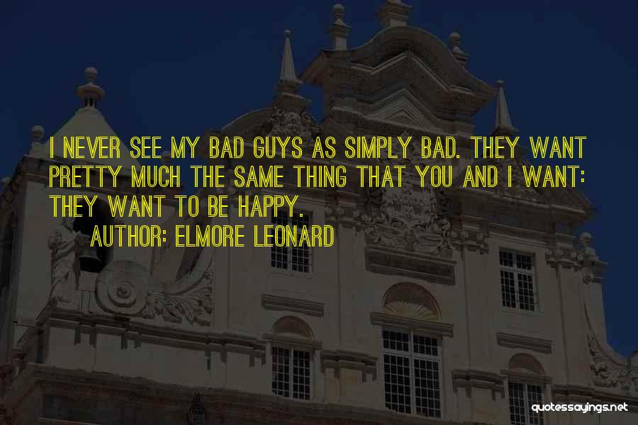 Want To See You Happy Quotes By Elmore Leonard