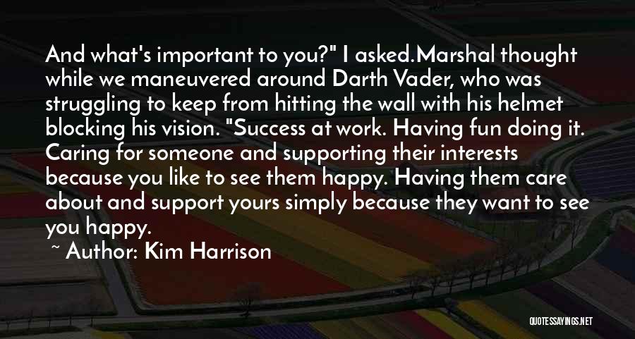 Want To See You Happy Quotes By Kim Harrison
