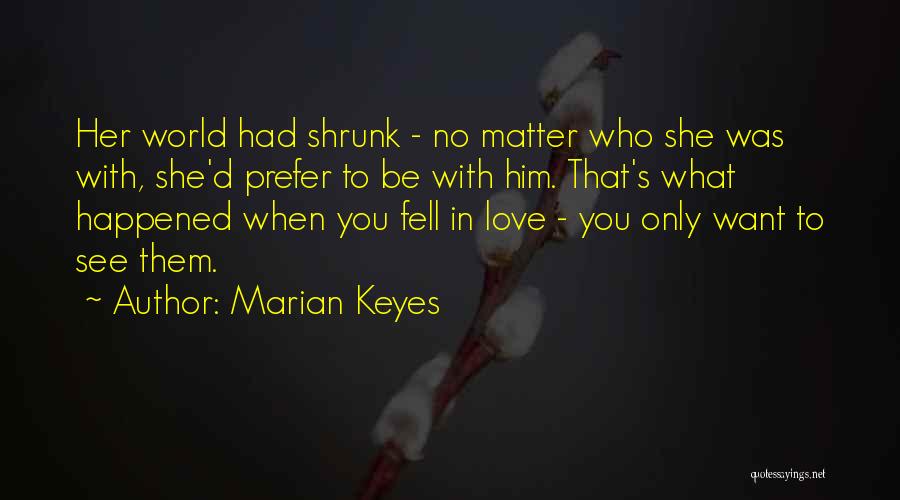 Want To See You Love Quotes By Marian Keyes