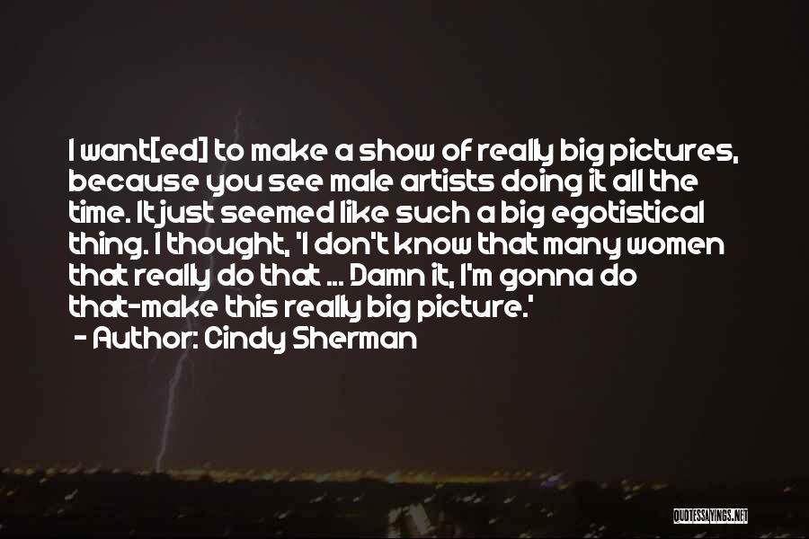 Want To See You Picture Quotes By Cindy Sherman