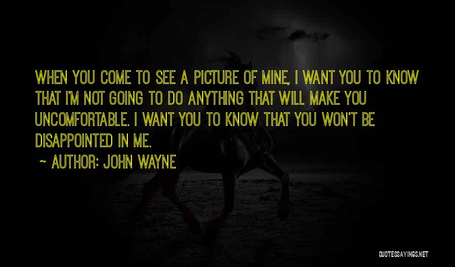 Want To See You Picture Quotes By John Wayne