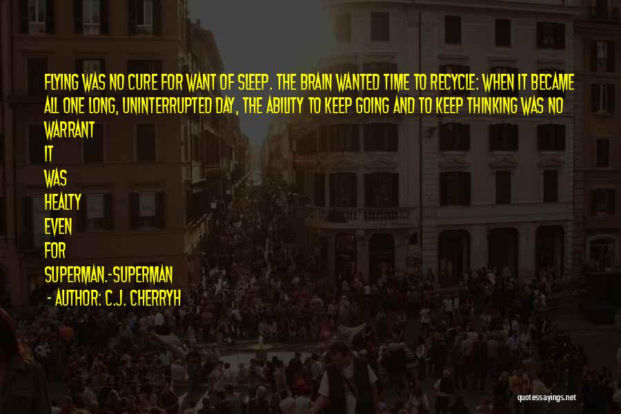Want To Sleep All Day Quotes By C.J. Cherryh
