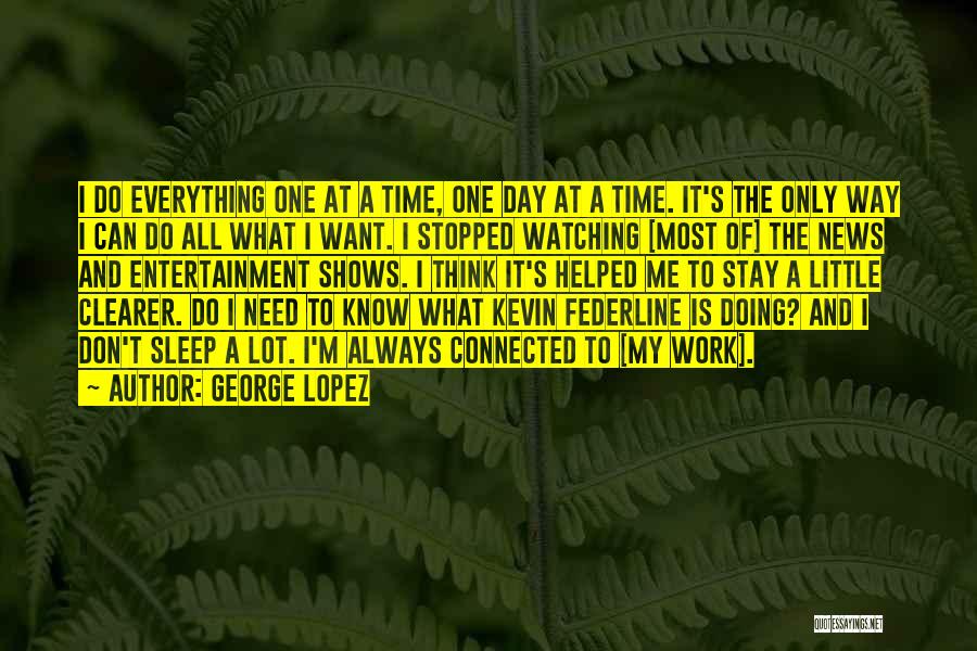 Want To Sleep All Day Quotes By George Lopez