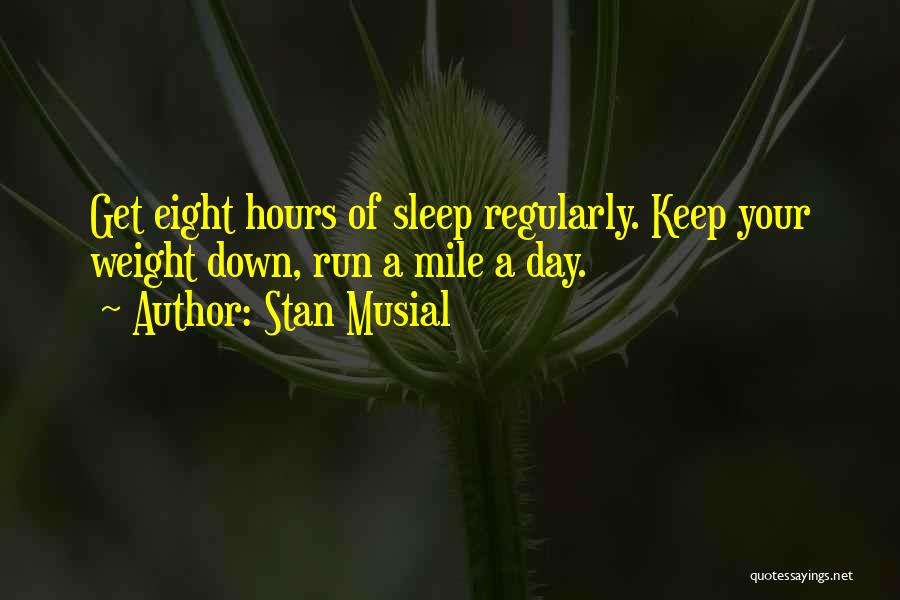 Want To Sleep All Day Quotes By Stan Musial