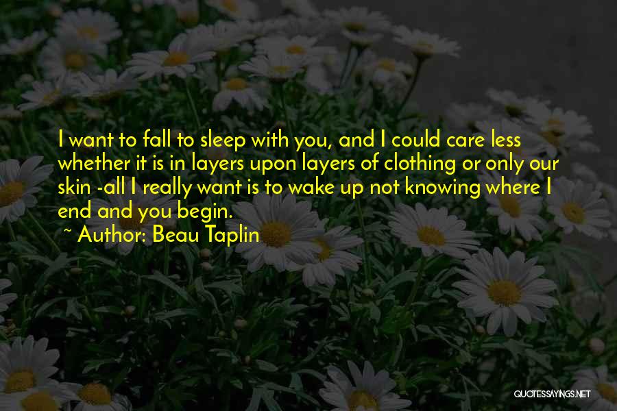 Want To Sleep With You Quotes By Beau Taplin