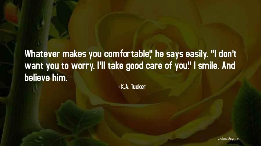 Want To Smile Quotes By K.A. Tucker Want To Smile Quotes By K.A. Tucker