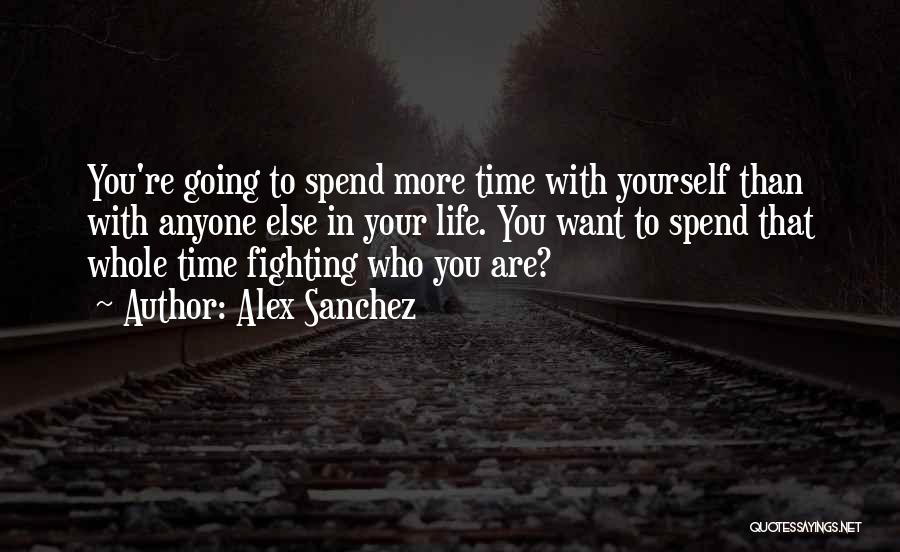 Want To Spend More Time With You Quotes By Alex Sanchez