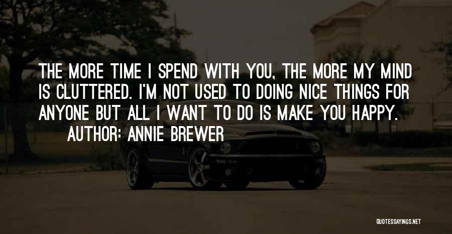 Want To Spend More Time With You Quotes By Annie Brewer