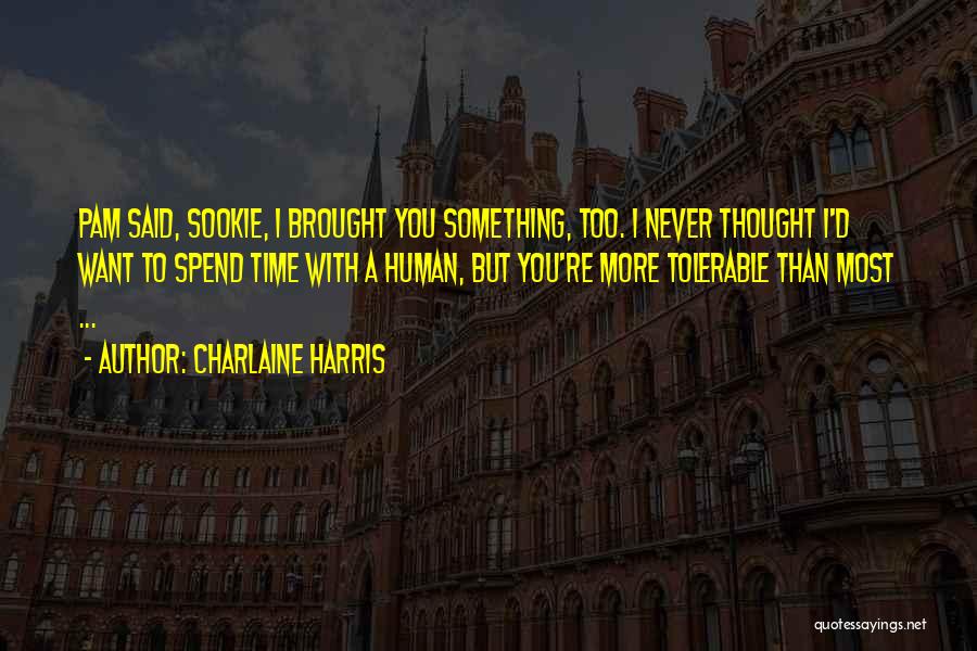 Want To Spend More Time With You Quotes By Charlaine Harris