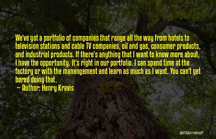 Want To Spend More Time With You Quotes By Henry Kravis