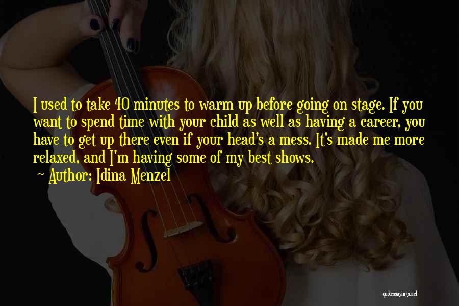 Want To Spend More Time With You Quotes By Idina Menzel