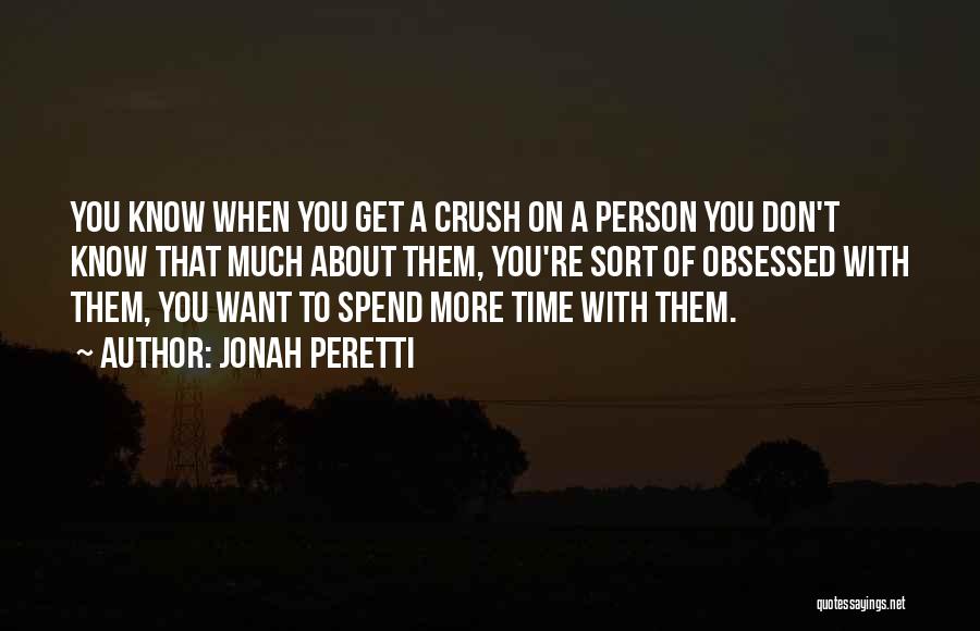 Want To Spend More Time With You Quotes By Jonah Peretti