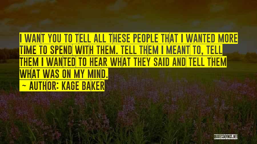 Want To Spend More Time With You Quotes By Kage Baker