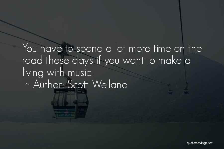 Want To Spend More Time With You Quotes By Scott Weiland