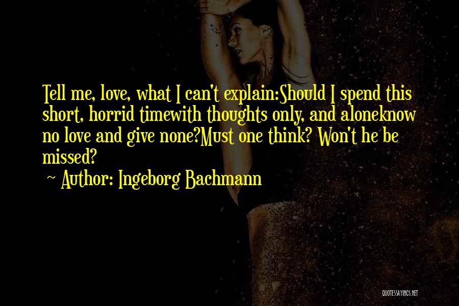 Want To Spend Some Time Alone Quotes By Ingeborg Bachmann