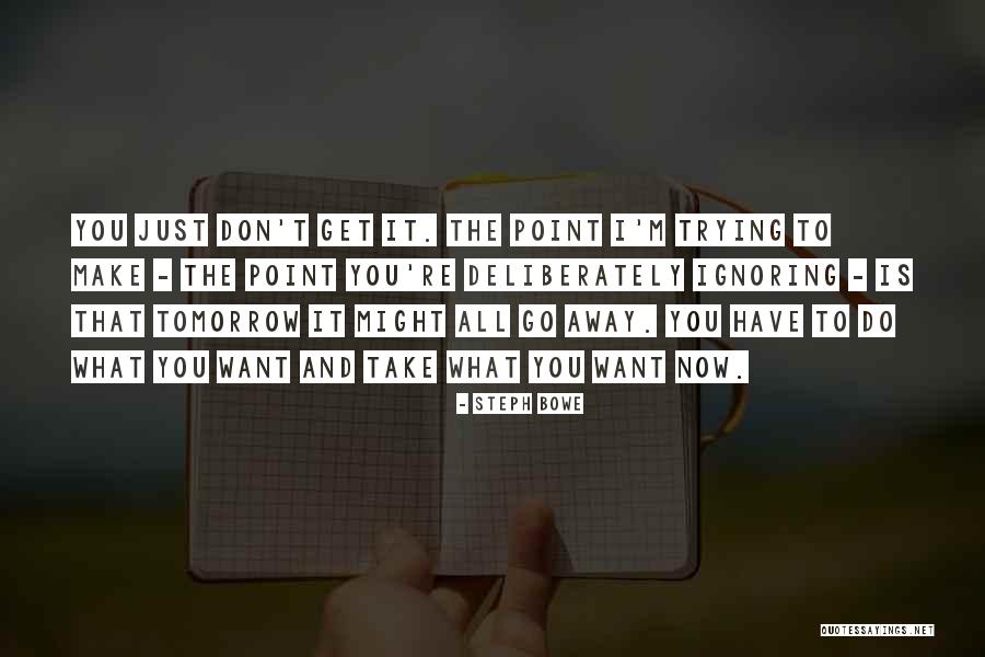 Want To Take You Away Quotes By Steph Bowe Want To Take You Away Quotes By Steph Bowe