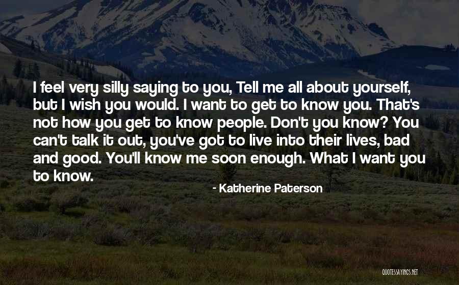 Want To Talk About Me Quotes By Katherine Paterson Want To Talk About Me Quotes By Katherine Paterson
