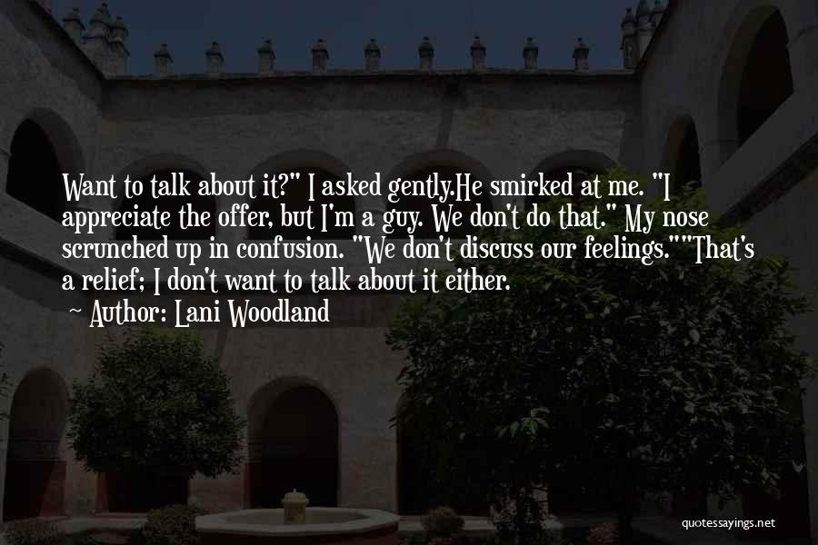 Want To Talk But Quotes By Lani Woodland