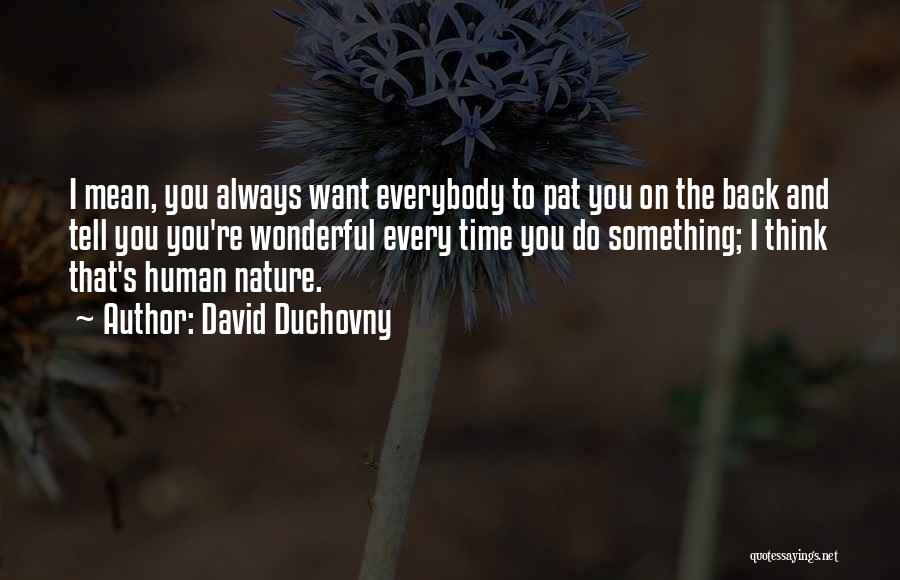 Want To Tell Something Quotes By David Duchovny
