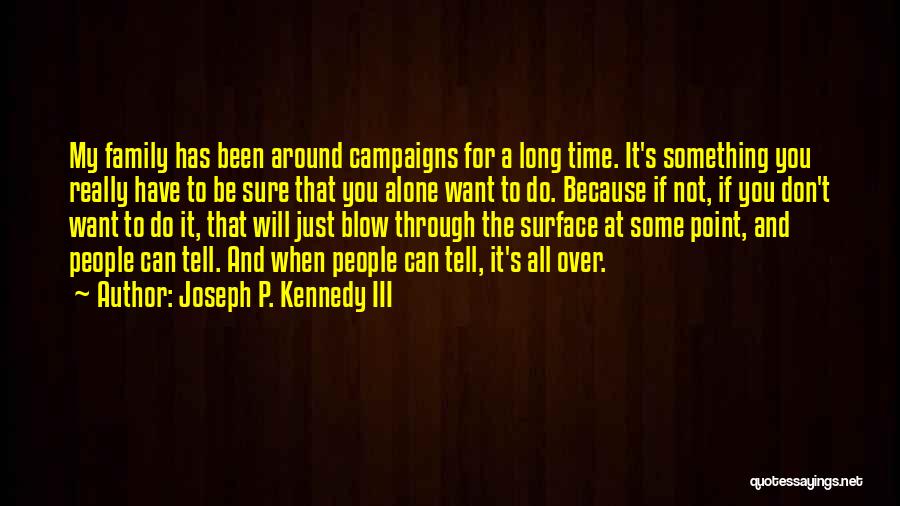 Want To Tell Something Quotes By Joseph P. Kennedy III