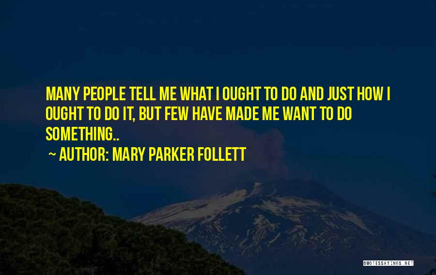 Want To Tell Something Quotes By Mary Parker Follett