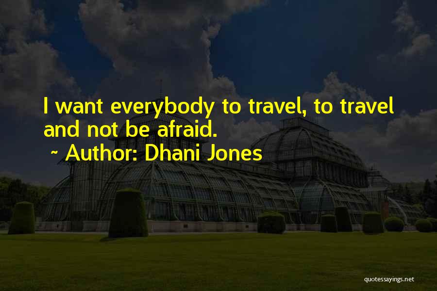 Want To Travel Quotes By Dhani Jones