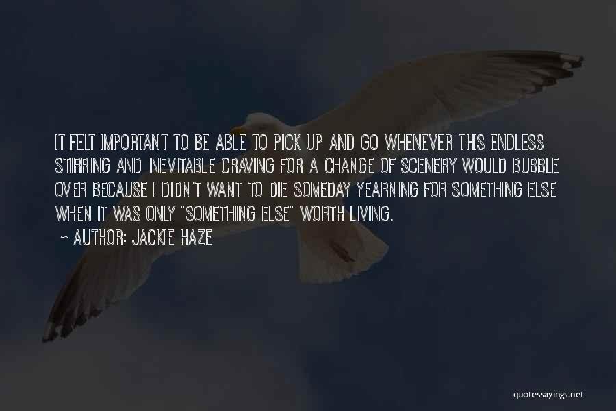 Want To Travel Quotes By Jackie Haze