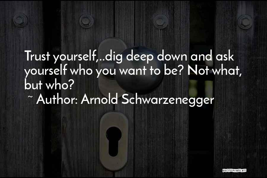 Want To Trust You Quotes By Arnold Schwarzenegger