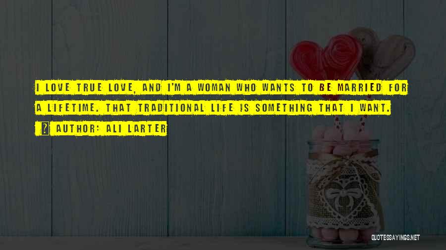 Want True Love Quotes By Ali Larter