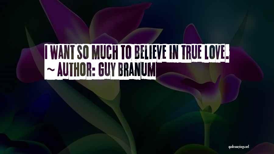 Want True Love Quotes By Guy Branum