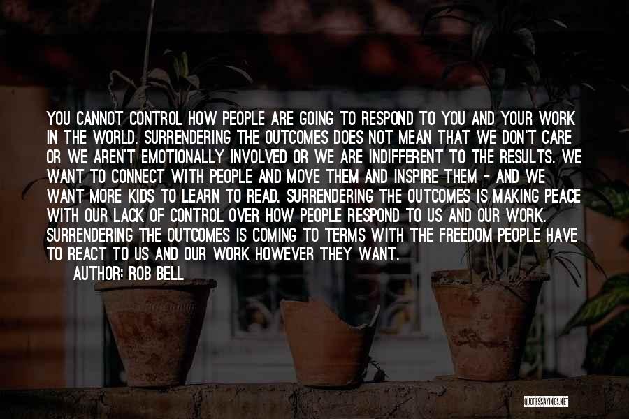 Want Us To Work Quotes By Rob Bell