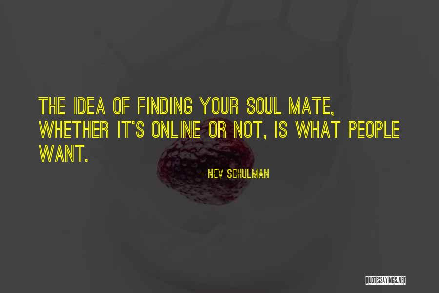 Want What Quotes By Nev Schulman