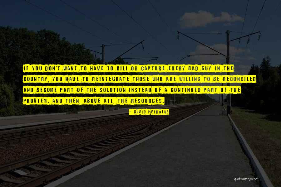 Want You Bad Quotes By David Petraeus Want You Bad Quotes By David Petraeus